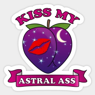 Kiss my Astral Ass - Asstral Sticker